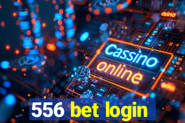 556 bet login